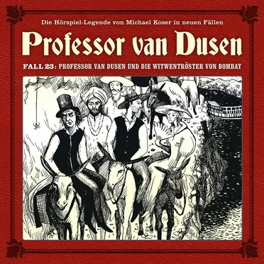 Professor van Dusen, Neuer Fall 23: Professor van Dusen und die Witwentröster von Bombay by Michael Koser - album cover