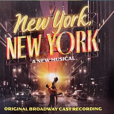 New York, New York: A New Musical (Original Broadway Cast Recording)