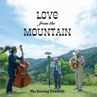 LOVE From the MOUNTAIN by The Driving Cowboys - album cover