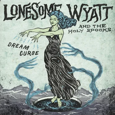 Dream Curse by Lonesome Wyatt and the Holy Spooks - album cover
