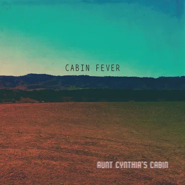 Cabin Fever by Aunt Cynthia's Cabin - album cover