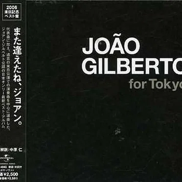 Joao Gilberto for Tokyo