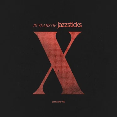 10 Years Of Jazzsticks by Various Artists - album cover