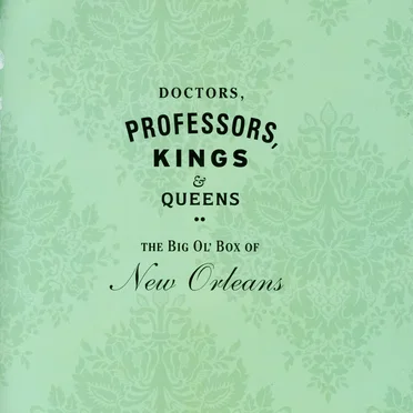 Doctors, Professors, Kings & Queens: The Big Ol’ Box of New Orleans by Various Artists - album cover
