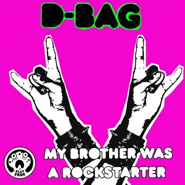 My Brother Was a Rockstarter by D-Bag - album cover