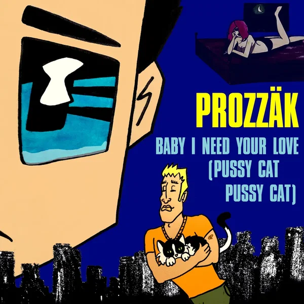 Baby I Need Your Love (Pussy Cat Pussy Cat)