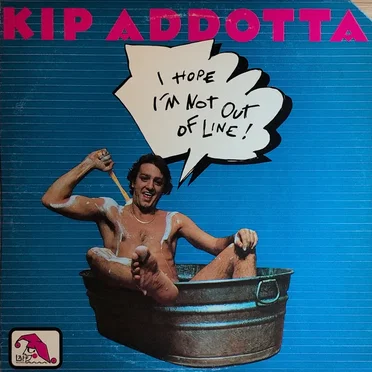 I Hope I'm Not Out of Line! by Kip Addotta - album cover