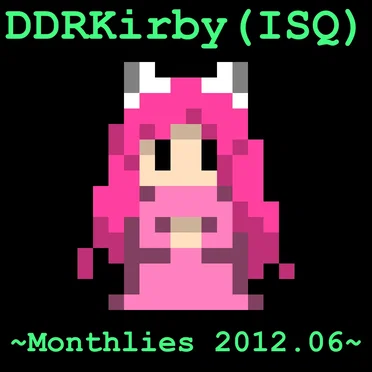 ~Monthlies 2012.06~ by DDRKirby(ISQ) - album cover
