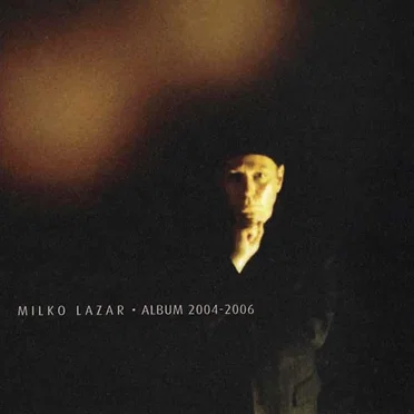 Album 2004 - 2006 by Milko Lazar - album cover