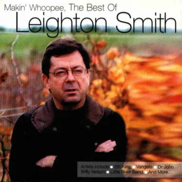 Makin' Whoopee, The Best of Leighton Smith by Leighton Smith - album cover