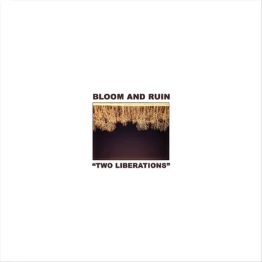 "Two Liberations" by Bloom and Ruin - album cover