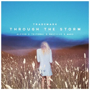 Through the Storm (Alesso X Tritonal X Bastille X Mako)