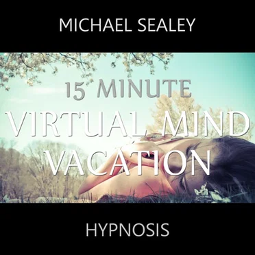 15 Minute Virtual Mind Vacation by Michael Sealey - album cover