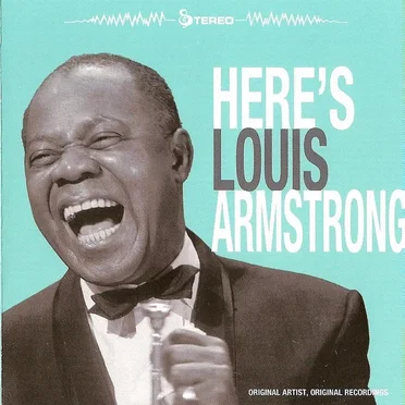 Here's Louis Armstrong