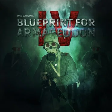 Dan Carlin's Hardcore History #53, “Blueprint for Armageddon IV” by Dan Carlin - album cover