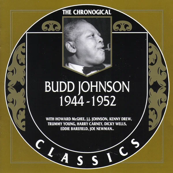 The Chronological Classics: Budd Johnson 1944-1952