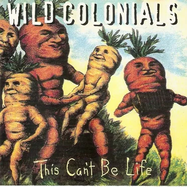 This Can't Be Life by Wild Colonials - album cover