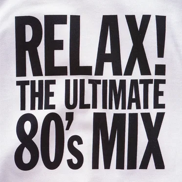 Relax! The Ultimate 80’s Mix by Various Artists - album cover