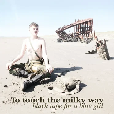 To Touch the Milky Way by Black Tape for a Blue Girl - album cover