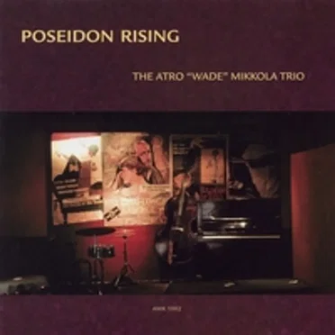 Poseidon Rising by The Atro "Wade" Mikkola Quintet - album cover