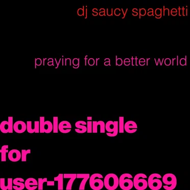 praying for a better world (user-177606669 feature) by dj saucy spaghetti - album cover