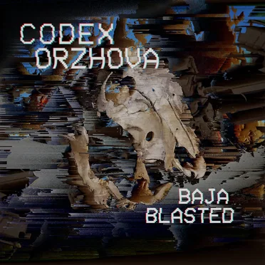 Baja Blasted by Codex Orzhova - album cover