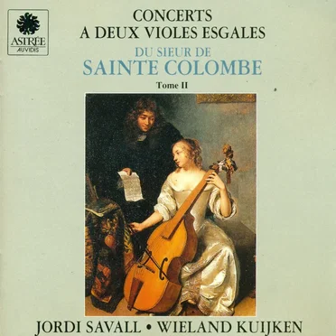 Concerts à deux violes esgales du Sieur de Sainte Colombe