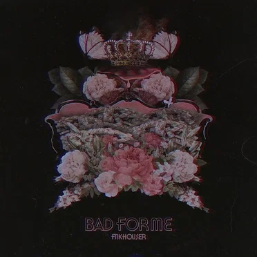Bad for Me
