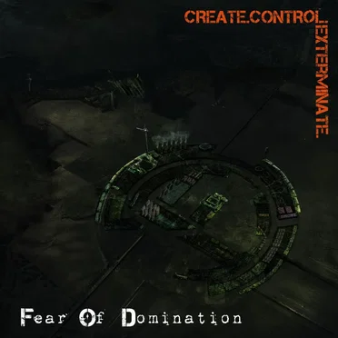 Create.Control.Exterminate. by Fear of Domination - album cover