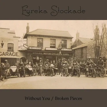 Without You / Broken Pieces by Eureka Stockade - album cover