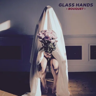 Bouquet by Glass Hands - album cover