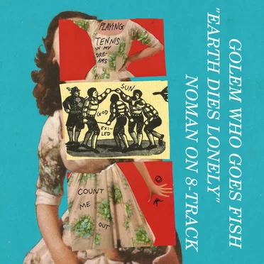 Earth Dies Lonely by Golem Who Goes Fish - album cover