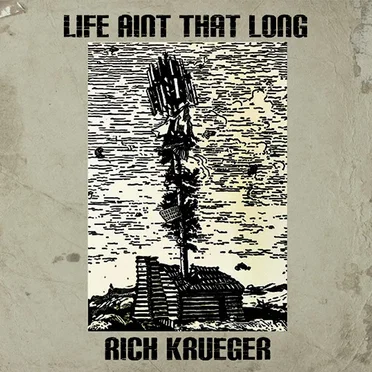 Life Ain't That Long by Rich Krueger - album cover