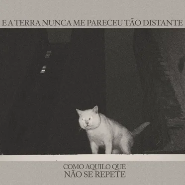 Como aquilo que não se repete by E A Terra Nunca Me Pareceu Tão Distante - album cover
