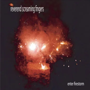Enter Firestorm by Reverend Screaming Fingers - album cover