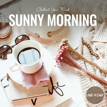 Sunny Morning: Chillout Your Mind by Various Artists - album cover