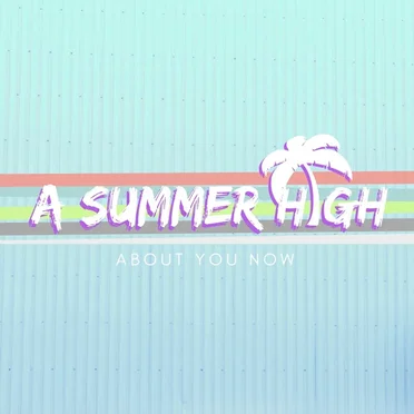 About You Now by A Summer High - album cover