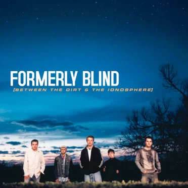 Between the Dirt and The Ionosphere by Formerly Blind - album cover