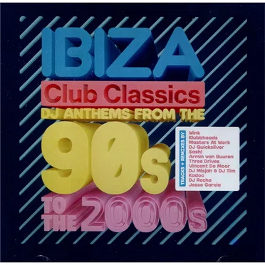 Ibiza Club Classics DJ Anthems From The 90s To The 2000s by Various Artists - album cover
