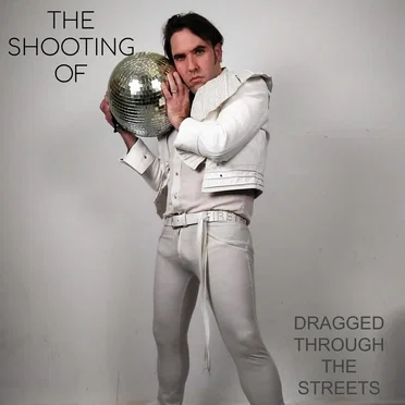 Dragged Through The Streets by The Shooting Of - album cover