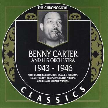 The Chronological Classics: Benny Carter and His Orchestra 1943–1946