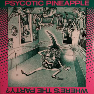 Where's The Party? by Psycotic Pineapple - album cover