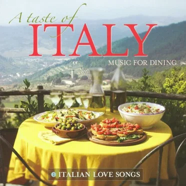 A Taste of Italy — Music for Dining: 1. Italian Love Songs