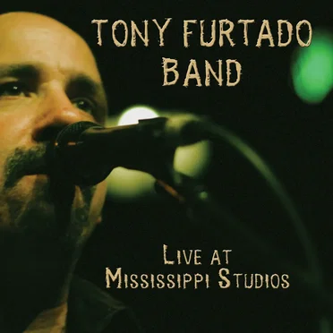 Live at Mississippi Studios by Tony Furtado Band - album cover