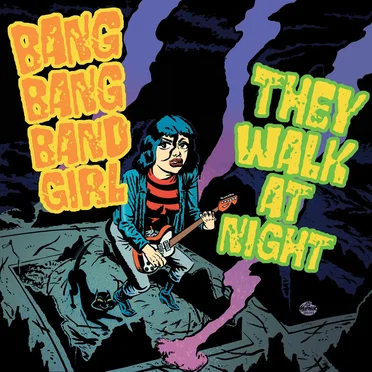 Bang Bang Band Girl / They Walk At Night Split EP