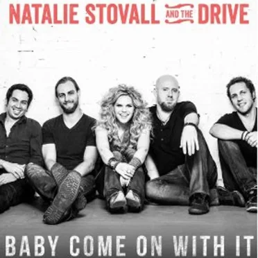 Baby Come On With It by Natalie Stovall and The Drive - album cover