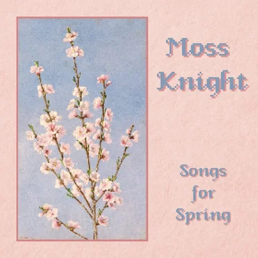 Songs For Spring by Moss Knight - album cover