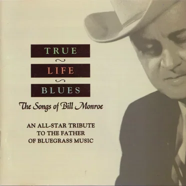 True Life Blues: The Songs of Bill Monroe by Various Artists - album cover
