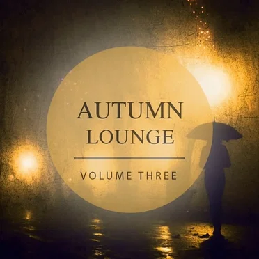 Autumn Lounge, Volume 3: Colorful Season Tunes by Various Artists - album cover