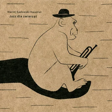 Jazz dla zwierząt by Maciej Sadowski Kwadrat - album cover